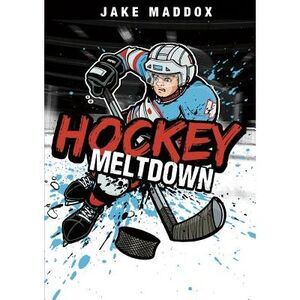 Hockey Meltdown -- Jake Maddox